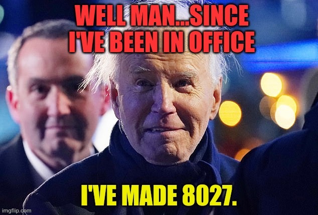 You Think Me Granting 1,539 Pardons And Clemencies In One Day Was A Lot | image tagged in memes,president_joe_biden,pardons,clemency,while in office,so many | made w/ Imgflip meme maker