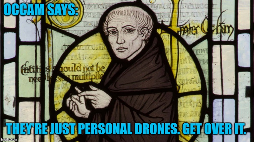 Occam says They're just Drones | OCCAM SAYS:; THEY'RE JUST PERSONAL DRONES. GET OVER IT. | image tagged in william of occam,drones,new jersey | made w/ Imgflip meme maker