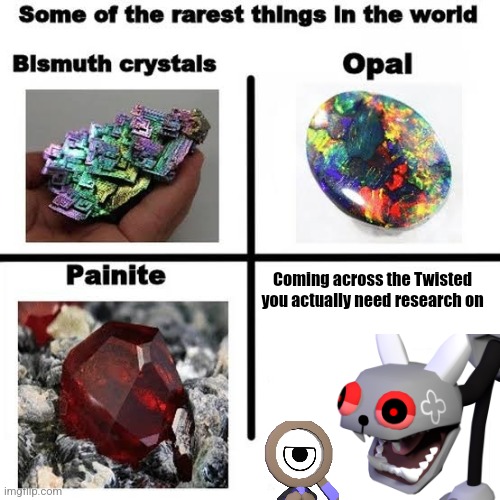 Dandys World meme because I never touch grass | Coming across the Twisted you actually need research on | image tagged in some of the rarest things in the world,memes,funny memes,funny,roblox,roblox meme | made w/ Imgflip meme maker