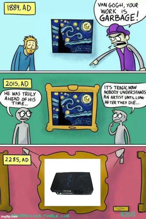 the ps2 is still a masterpiece | image tagged in van gogh meme template,playstation 2,memes | made w/ Imgflip meme maker