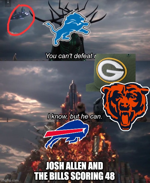 I know, but he can | JOSH ALLEN AND THE BILLS SCORING 48 | image tagged in i know but he can | made w/ Imgflip meme maker