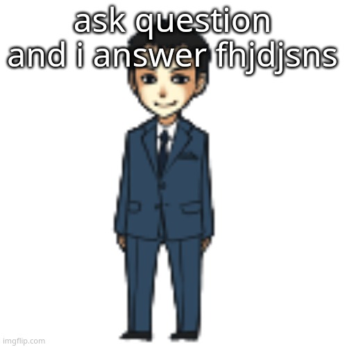 Moriarty but a shimeji | ask question and i answer fhjdjsns | image tagged in moriarty but a shimeji | made w/ Imgflip meme maker