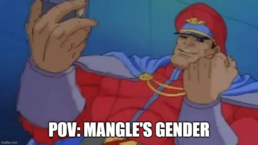 I call Mangle "she" because of the UCN voice actress, but I guess "yes" is also valid | POV: MANGLE'S GENDER | image tagged in m bison yes | made w/ Imgflip meme maker