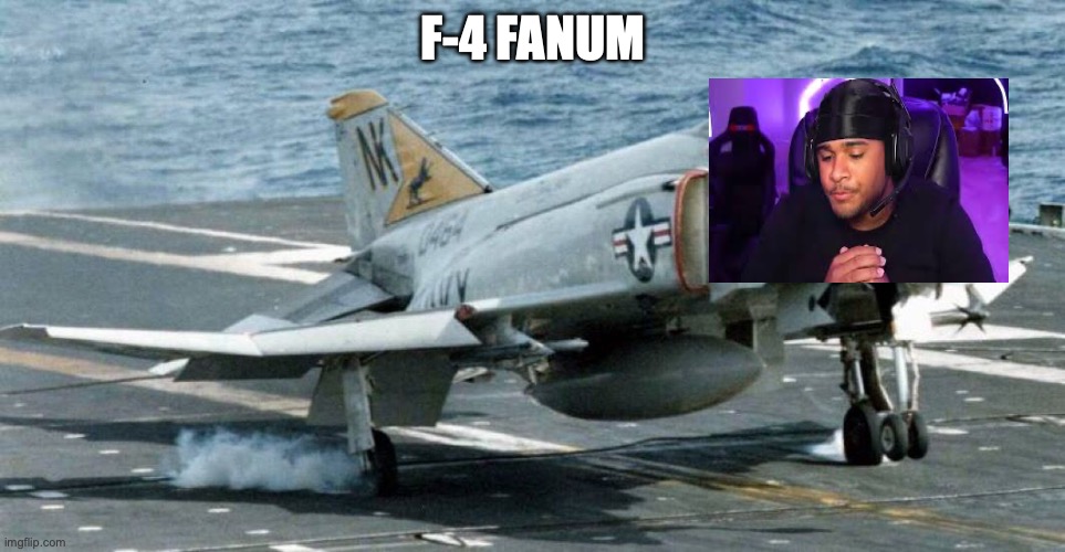 f4 | F-4 FANUM | image tagged in f4 | made w/ Imgflip meme maker