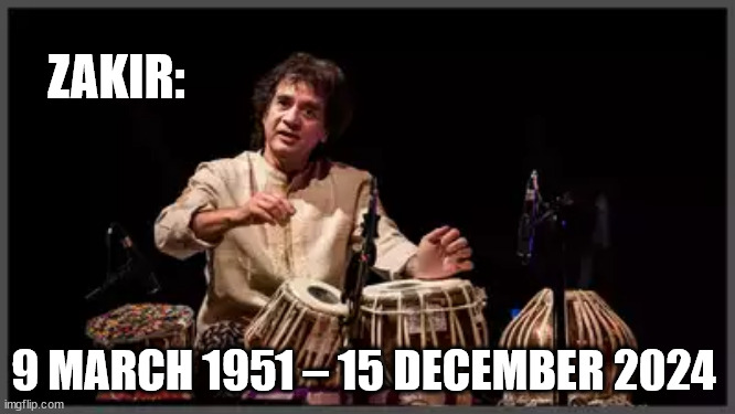 Zakir Hussain has passed. :( | ZAKIR:; 9 MARCH 1951 – 15 DECEMBER 2024 | image tagged in zakir hussain,tabla,grammys | made w/ Imgflip meme maker