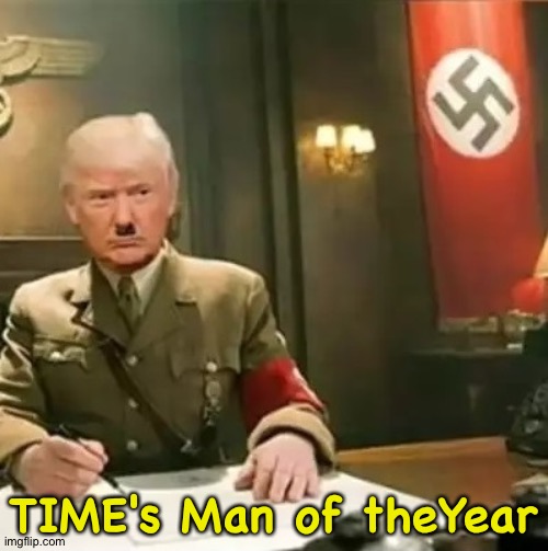 Donadolf Trumpler | TIME's Man of theYear | image tagged in donald trump hitler | made w/ Imgflip meme maker