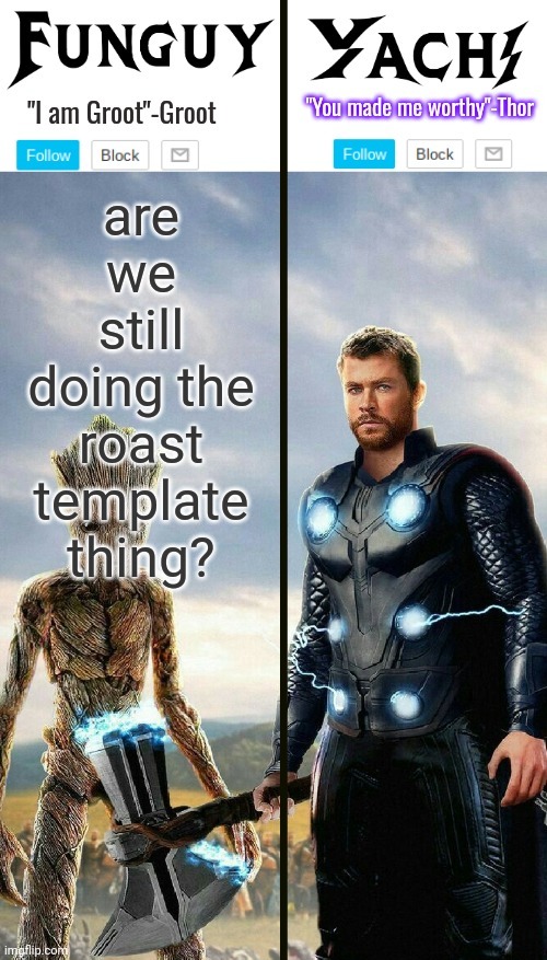 Lol | are we still doing the roast template thing? | image tagged in funguy and yachi temp | made w/ Imgflip meme maker