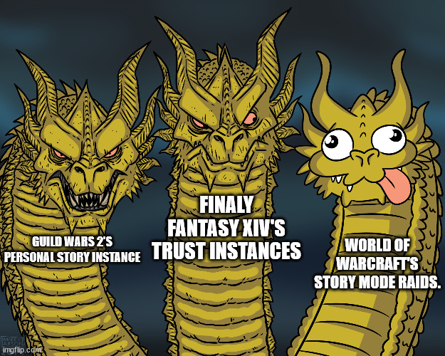 King Ghidorah | FINALY FANTASY XIV'S TRUST INSTANCES; WORLD OF WARCRAFT'S STORY MODE RAIDS. GUILD WARS 2'S PERSONAL STORY INSTANCE | image tagged in king ghidorah,final fantasy,ffxiv,guild wars 2,world of warcraft | made w/ Imgflip meme maker