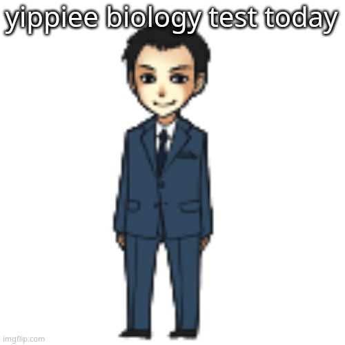 call me insane idfc but im genuinely excited | yippiee biology test today | image tagged in moriarty but a shimeji | made w/ Imgflip meme maker
