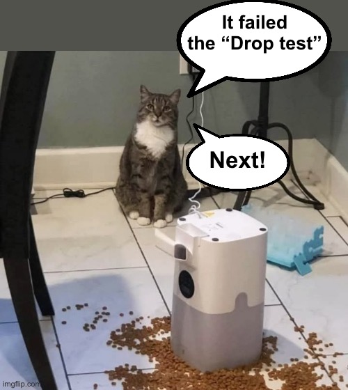 It failed the “Drop test” Next! | made w/ Imgflip meme maker