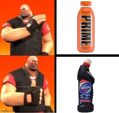 Domestos >>> Prime, are we right??? (if you like Prime, iryo) | image tagged in heavy drake,prime,domestos,ksi,drink bleach,team fortress 2 | made w/ Imgflip meme maker