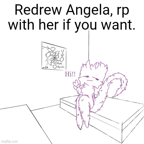 Gm bois :3 | Redrew Angela, rp with her if you want. Hi!! | made w/ Imgflip meme maker