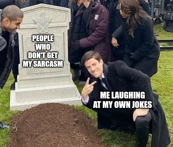 I'm funny | PEOPLE WHO DON'T GET MY SARCASM; ME LAUGHING AT MY OWN JOKES | image tagged in peace sign tombstone,funny,funny memes,fun | made w/ Imgflip meme maker