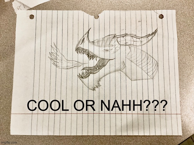 Dragon drawing I made | COOL OR NAHH??? | made w/ Imgflip meme maker