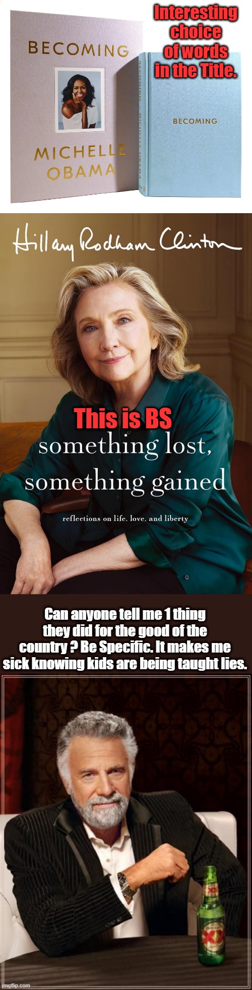 Becoming " Interesting " is that a confession? Lets ask JOAN.Look at all the BONDO they used on Hills Face, 5 lbs atleast | Interesting choice of words in the Title. This is BS; Can anyone tell me 1 thing they did for the good of the country ? Be Specific. It makes me sick knowing kids are being taught lies. | image tagged in memes,the most interesting man in the world | made w/ Imgflip meme maker