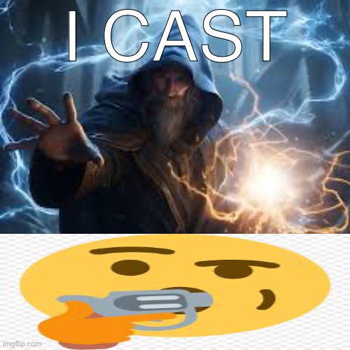 I cast | I CAST | image tagged in i cast | made w/ Imgflip meme maker