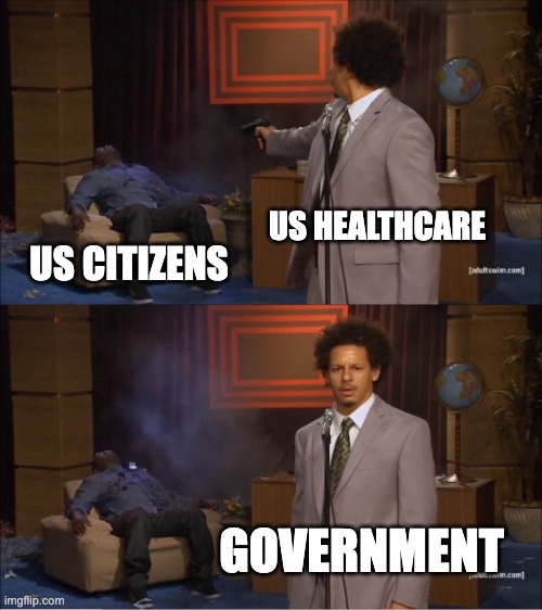 Who Killed Hannibal | US HEALTHCARE; US CITIZENS; GOVERNMENT | image tagged in memes,who killed hannibal | made w/ Imgflip meme maker