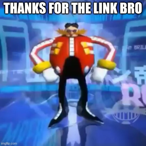 THANKS FOR THE LINK BRO | image tagged in the egg boils | made w/ Imgflip meme maker