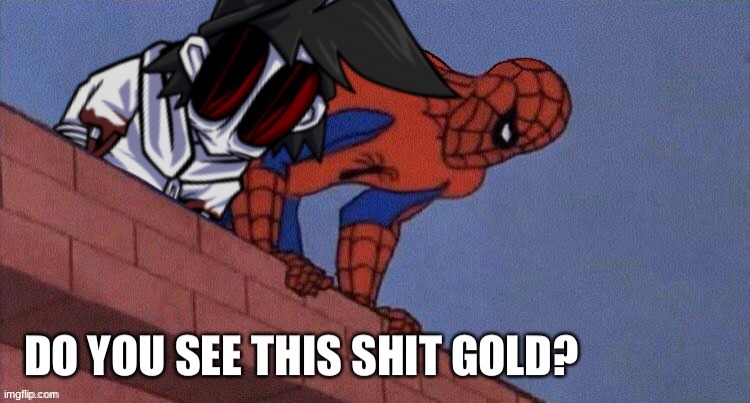 Do you see this shit Gold? | image tagged in do you see this shit gold | made w/ Imgflip meme maker