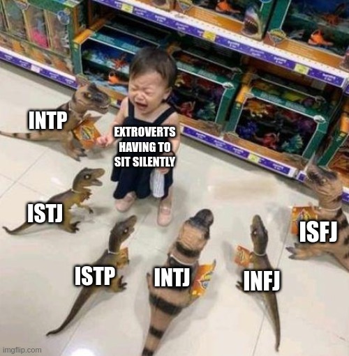 Overwhelmed Extroverts | INTP; EXTROVERTS
HAVING TO
SIT SILENTLY; ISTJ; ISFJ; ISTP; INTJ; INFJ | image tagged in overwhelmed girl,mbti,myers briggs,personality,extroverts,introverts | made w/ Imgflip meme maker