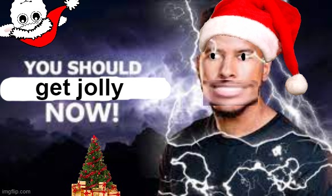 get jolly | get jolly | made w/ Imgflip meme maker