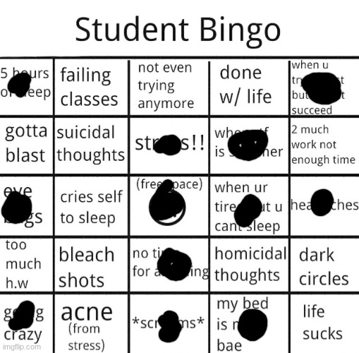 i was bored so i did this also dw im fine im just REALLY tired from school | image tagged in student bingo | made w/ Imgflip meme maker