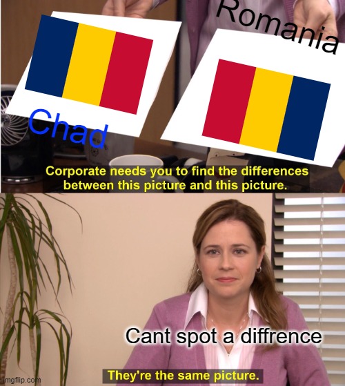 Chad and Romania | Romania; Chad; Cant spot a diffrence | image tagged in memes,they're the same picture | made w/ Imgflip meme maker