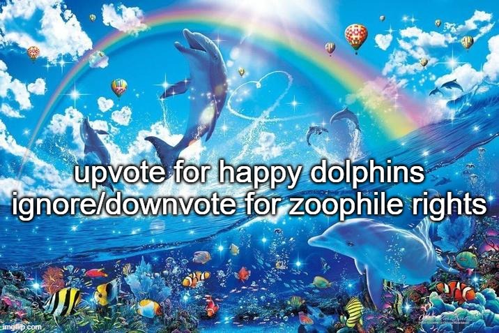 there's an aub member online in msmg and i'm trying to piss them off | upvote for happy dolphins ignore/downvote for zoophile rights | image tagged in happy dolphin rainbow | made w/ Imgflip meme maker