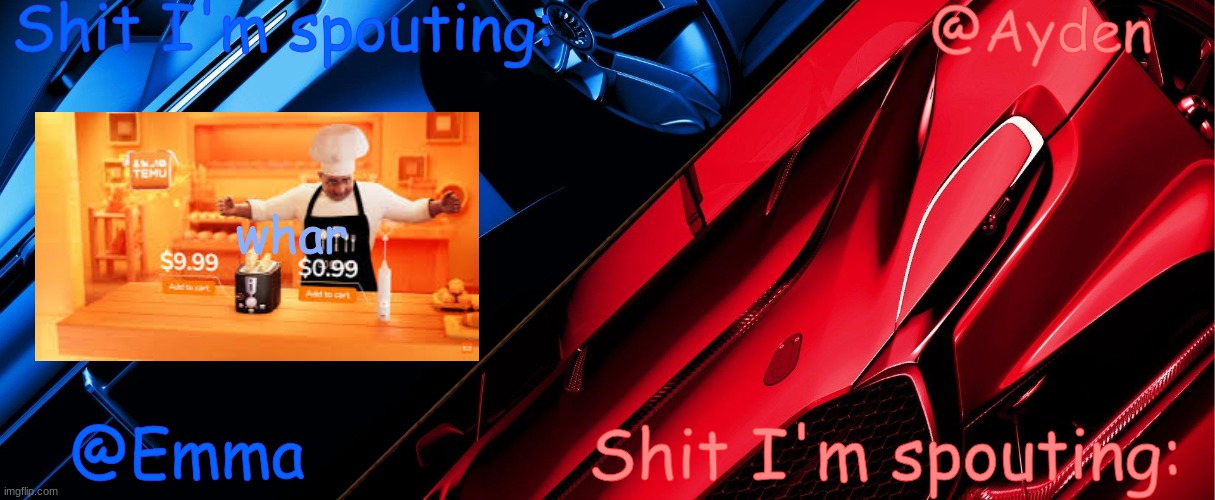 Emma And Ayden Shared Temp | whar | image tagged in emma and ayden shared temp | made w/ Imgflip meme maker