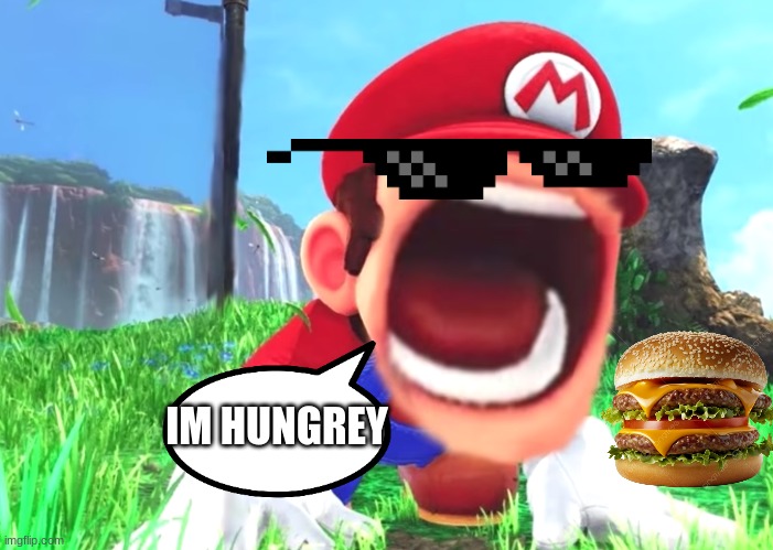 Mario screaming | IM HUNGREY | image tagged in mario screaming | made w/ Imgflip meme maker