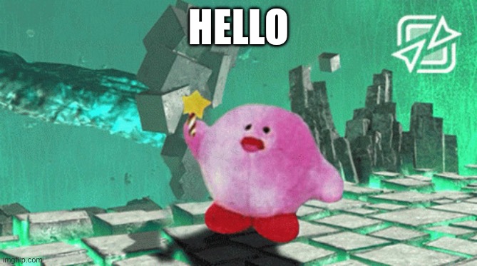 Kerbe joins the battle | HELLO | image tagged in kerbe joins the battle | made w/ Imgflip meme maker