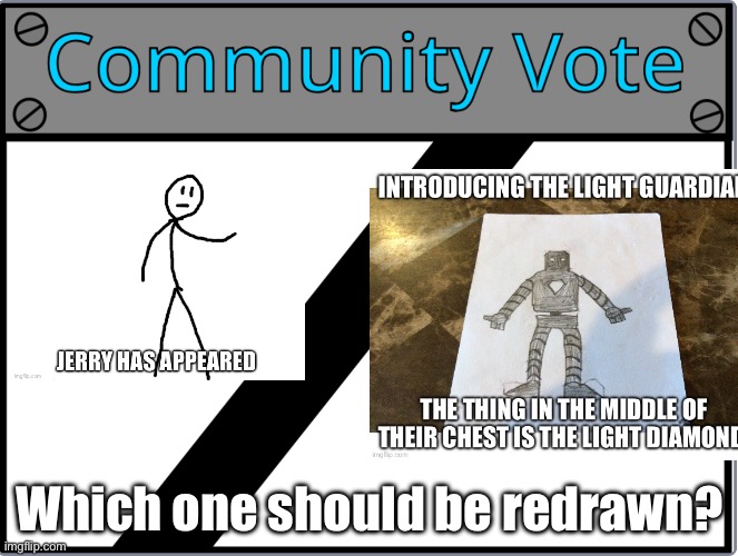 Redrawn Vote | Which one should be redrawn? | image tagged in community vote | made w/ Imgflip meme maker