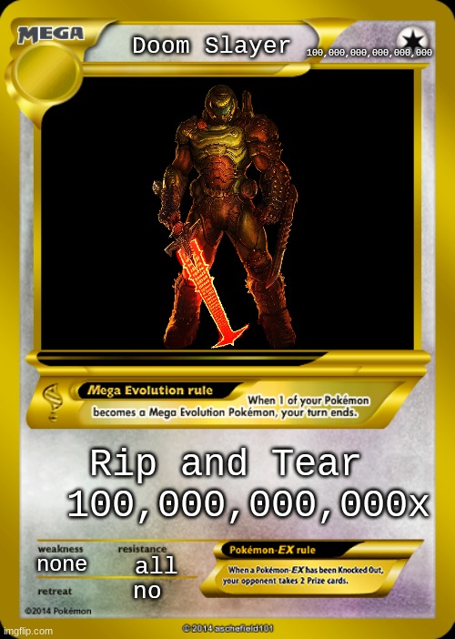 Pokemon card meme | 100,000,000,000,000,000; Doom Slayer; Rip and Tear   100,000,000,000x; none; all; no | image tagged in pokemon card meme | made w/ Imgflip meme maker