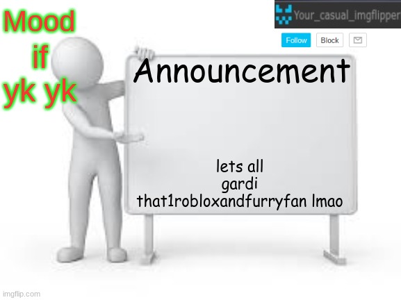 spamming them out of msmg | if yk yk; lets all gardi that1robloxandfurryfan lmao | image tagged in yci announcement template | made w/ Imgflip meme maker