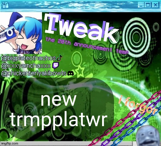the 20th announcement temp | new trmpplatwr | image tagged in the 20th announcement temp | made w/ Imgflip meme maker