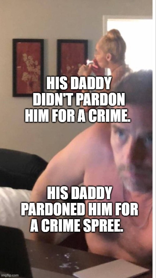 Hunter Biden meth pipe | HIS DADDY DIDN'T PARDON HIM FOR A CRIME. HIS DADDY PARDONED HIM FOR A CRIME SPREE. | image tagged in hunter biden meth pipe | made w/ Imgflip meme maker