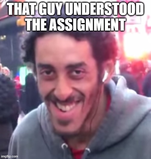 Pedophile | THAT GUY UNDERSTOOD THE ASSIGNMENT | image tagged in pedophile | made w/ Imgflip meme maker