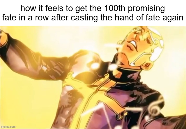 man i love cookie clicker | how it feels to get the 100th promising fate in a row after casting the hand of fate again | image tagged in pucci s holy ascension | made w/ Imgflip meme maker
