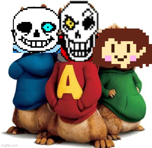 Bad Time Trio | image tagged in alvin and the chipmunks,your gonna have a bad time,undertale,bad time | made w/ Imgflip meme maker