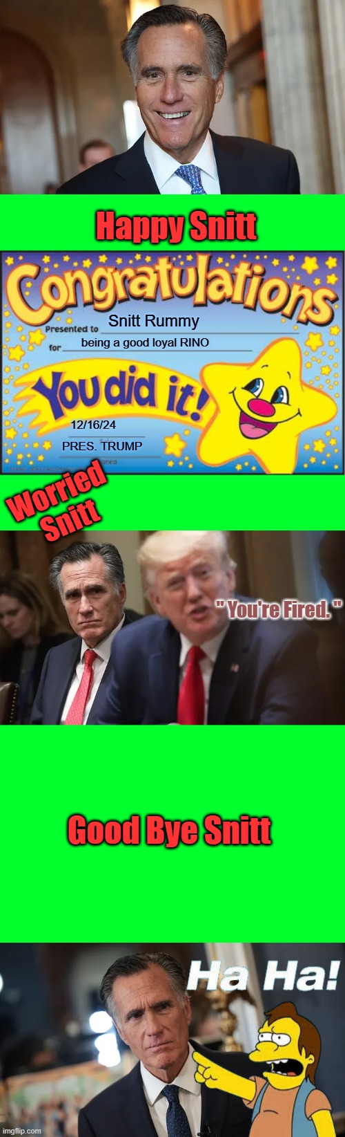 The Phases of Snitt .. Cha CHA cha Changes | Happy Snitt; Snitt Rummy; being a good loyal RINO; 12/16/24; PRES. TRUMP; Worried Snitt; " You're Fired. "; Good Bye Snitt | image tagged in memes,happy star congratulations | made w/ Imgflip meme maker