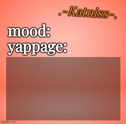 peach square gradient | .-Katniss-. mood:
yappage: | image tagged in peach square gradient | made w/ Imgflip meme maker