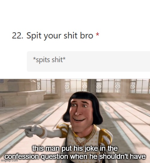 this man put his joke in the confession question when he shouldn't have | image tagged in faarquad pointing | made w/ Imgflip meme maker