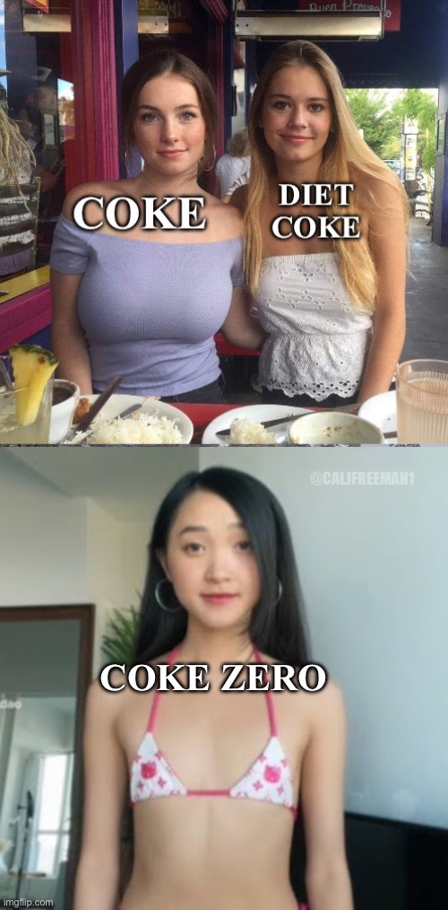 @CALJFREEMAN1; COKE ZERO | image tagged in big boobs,boobs,bread,garlic bread,maga,funny asian face | made w/ Imgflip meme maker