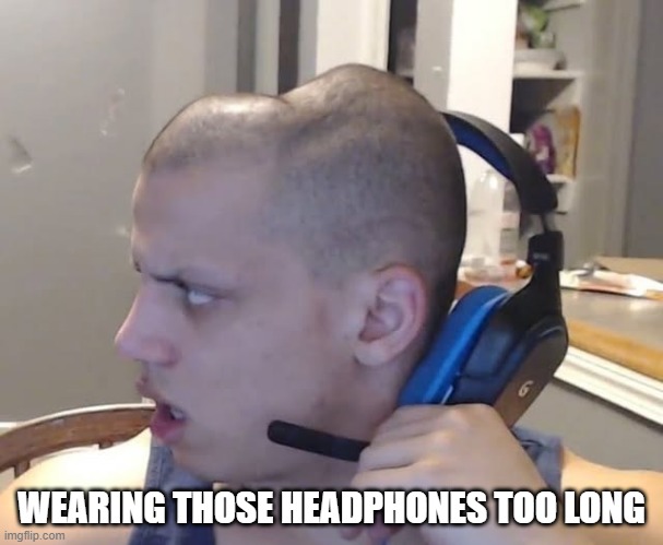 Headphones | WEARING THOSE HEADPHONES TOO LONG | image tagged in cursed image | made w/ Imgflip meme maker