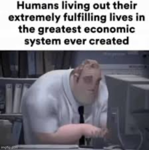 Also known as a Job | image tagged in memes | made w/ Imgflip meme maker