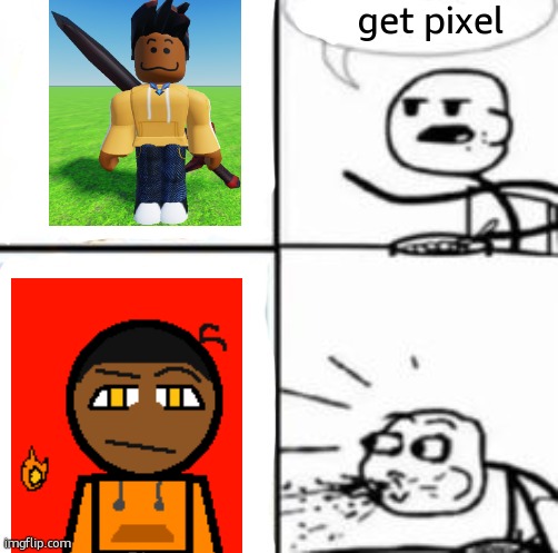 guy eating breakfast then spitting it out | get pixel | image tagged in guy eating breakfast then spitting it out | made w/ Imgflip meme maker