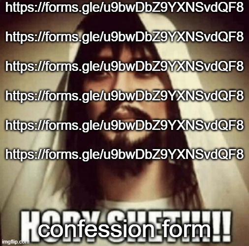 https://forms.gle/u9bwDbZ9YXNSvdQF8 | https://forms.gle/u9bwDbZ9YXNSvdQF8
 
https://forms.gle/u9bwDbZ9YXNSvdQF8
 
https://forms.gle/u9bwDbZ9YXNSvdQF8
 
https://forms.gle/u9bwDbZ9YXNSvdQF8
 
https://forms.gle/u9bwDbZ9YXNSvdQF8
 
https://forms.gle/u9bwDbZ9YXNSvdQF8; confession form | image tagged in asian jesus | made w/ Imgflip meme maker
