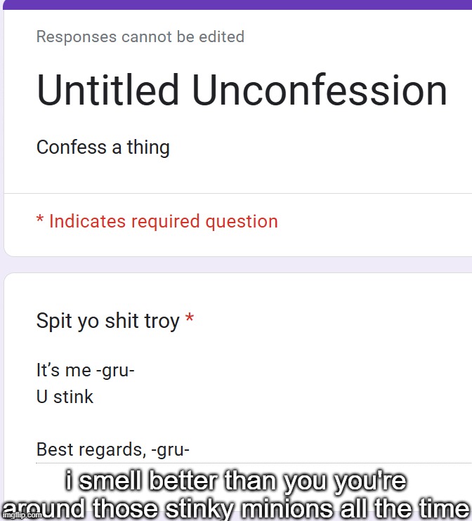 i smell better than you you're around those stinky minions all the time | made w/ Imgflip meme maker