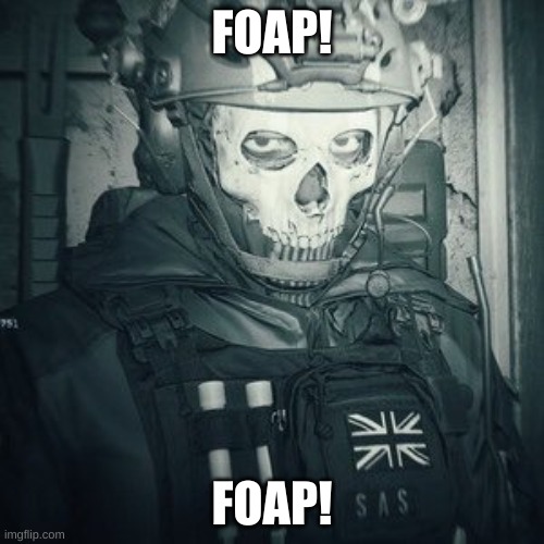 Lt.Ghost announcement | FOAP! FOAP! | image tagged in lt ghost announcement | made w/ Imgflip meme maker