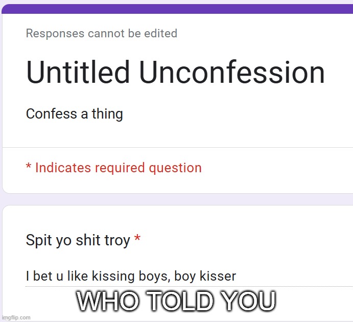 WHO TOLD YOU | made w/ Imgflip meme maker